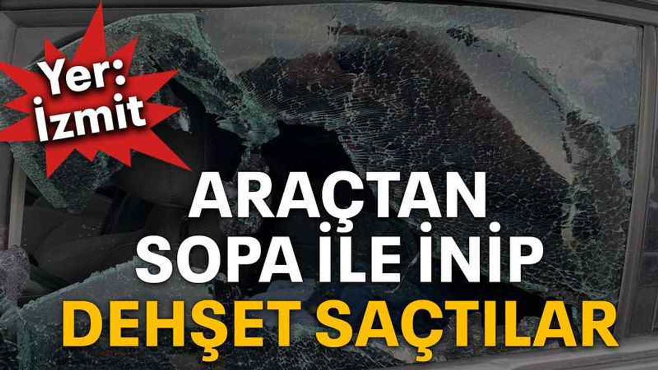 Araçtan sopa ile inip dehşet saçtılar